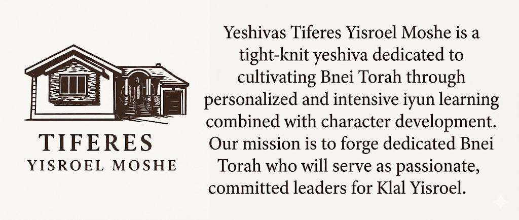 Yeshivas Tiferes Yisroel Moshe Mission Statement